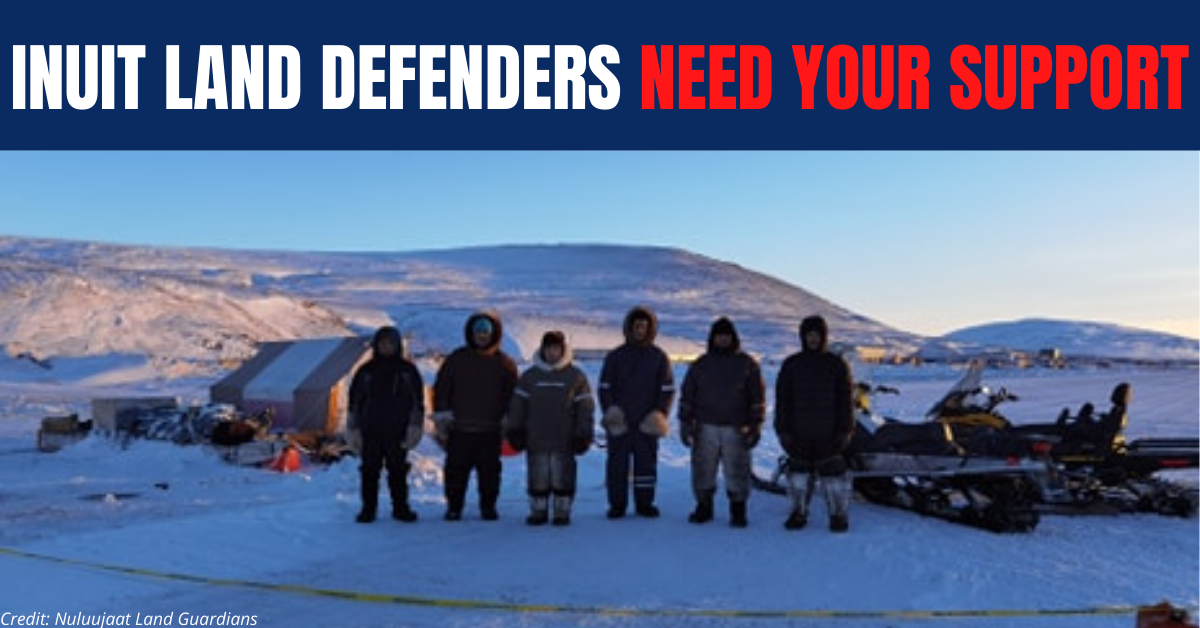 Nuluujaat Land Guardians appear on the land. Text reads "Inuit Land Defenders Need Your Support"