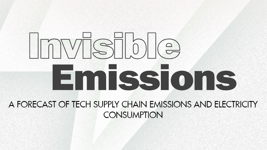 Invisible Emissions - A forecast of tech supply chain emissions and electricity consumption 