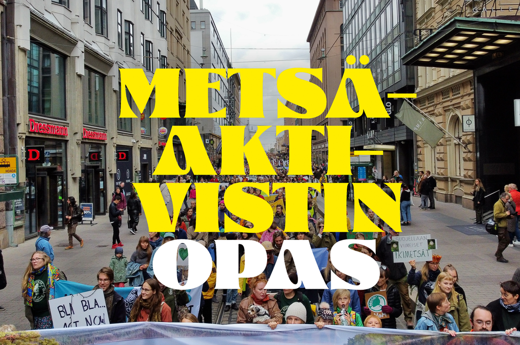 Kuvassa teksti "METSÄAKTIVISTIN OPAS", jonka taustalla on kuva mielenosoituksesta.