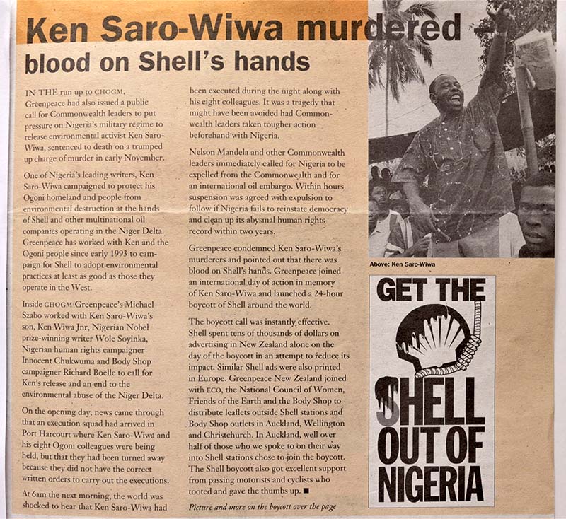 11 November 1995 Greenpeace expressed outrage at the execution of Ken Saro-Wiwa and called a 24-hour boycott of Shell service station in NZ. Greenpeace NZ magazine article.