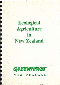 July 1991: Greenpeace sets out its vision for ‘Ecological Agriculture in New Zealand’ in a report and an accompanying article published in the Greenpeace New Zealand magazine