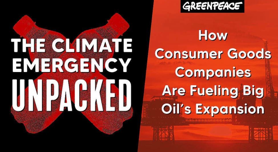 《氣候危機解密：消費品牌如何為石油巨企助燃塑膠擴張》（The Climate Emergency Unpacked: How Consumer Goods Companies are Fueling Big Oil's Plastic Expansion）© Greenpeace