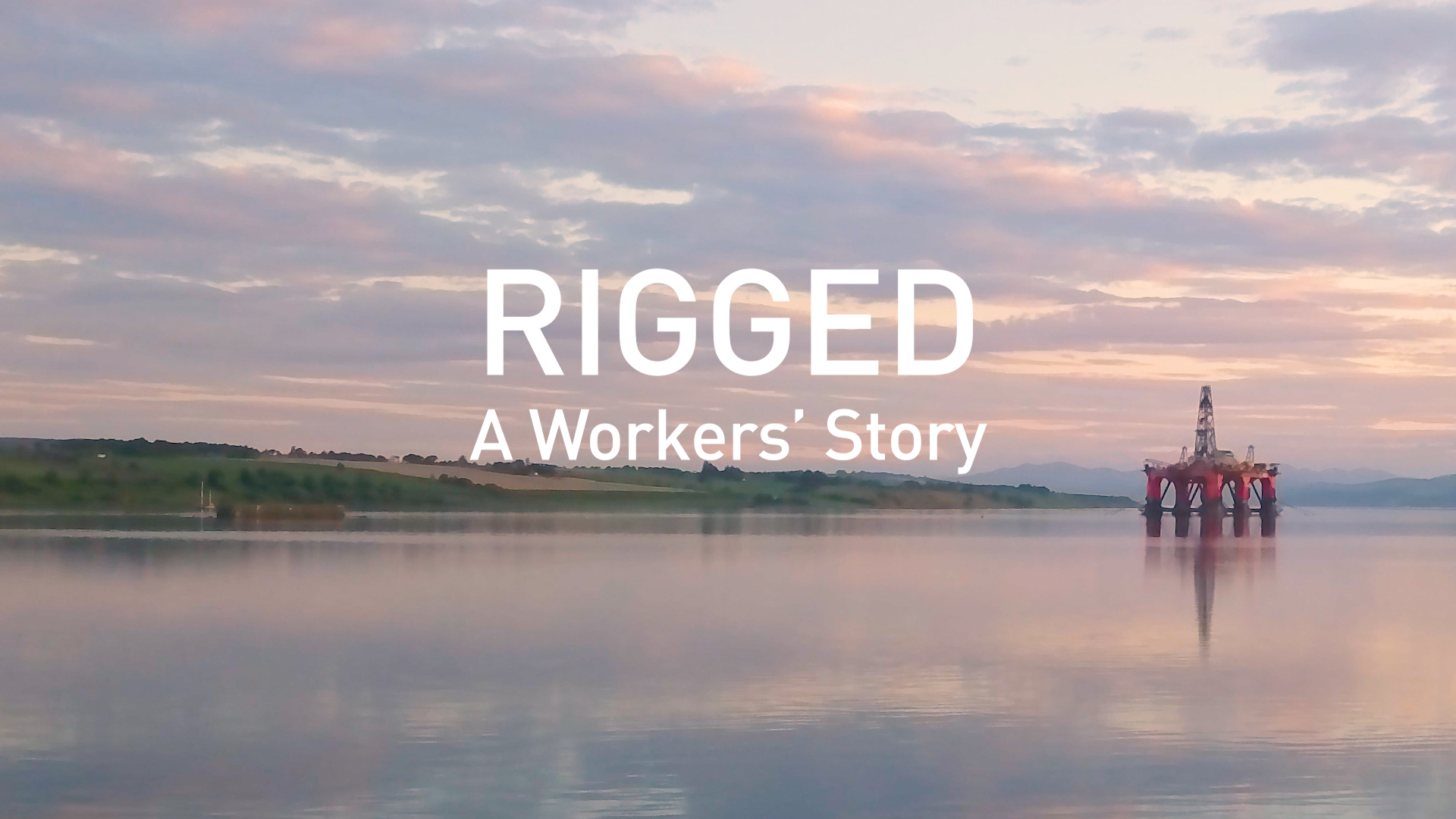 Picture of oil rig in the ocean with text saying Rigged A Workers' Story