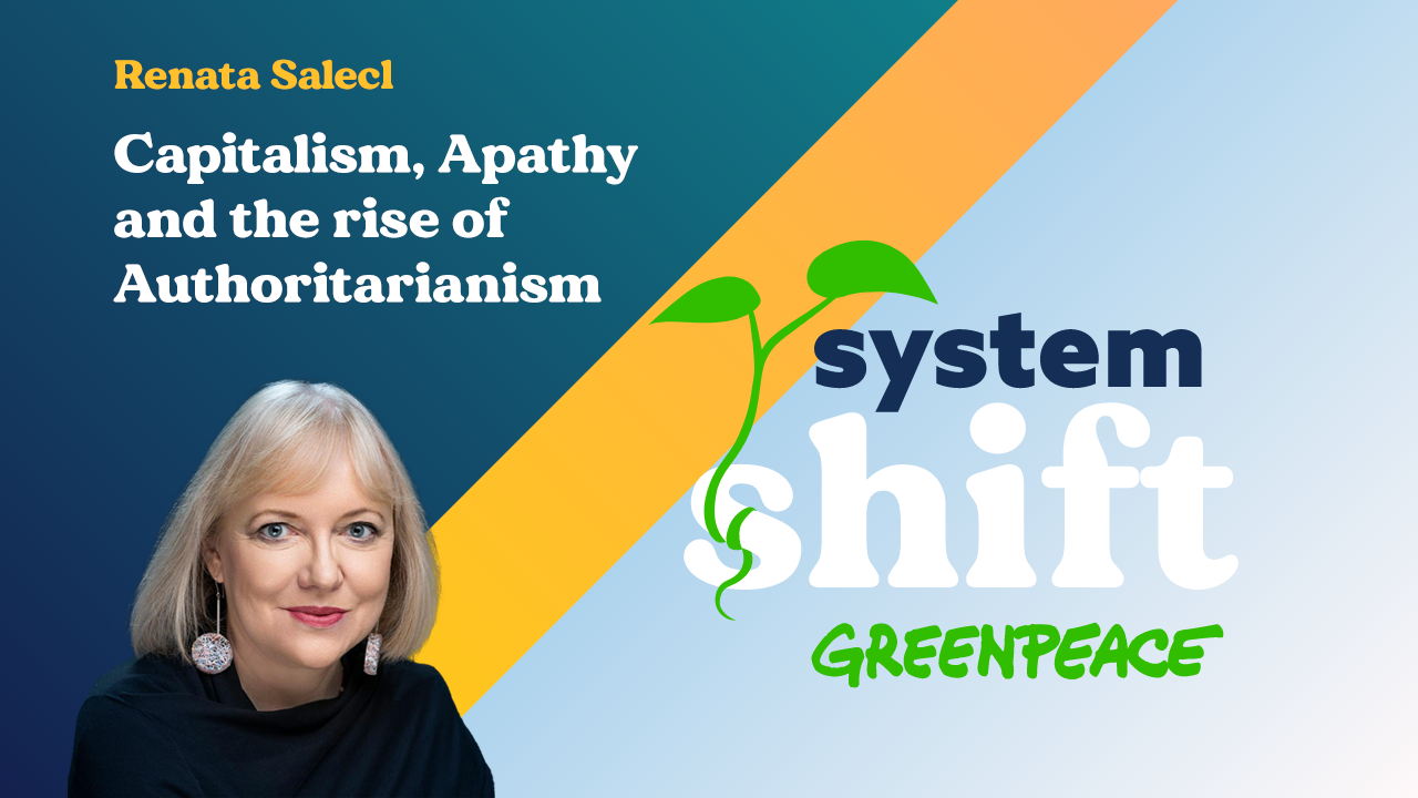 Renata Salecl Capitalism Apathy Rise of Authoritarianism SystemShift