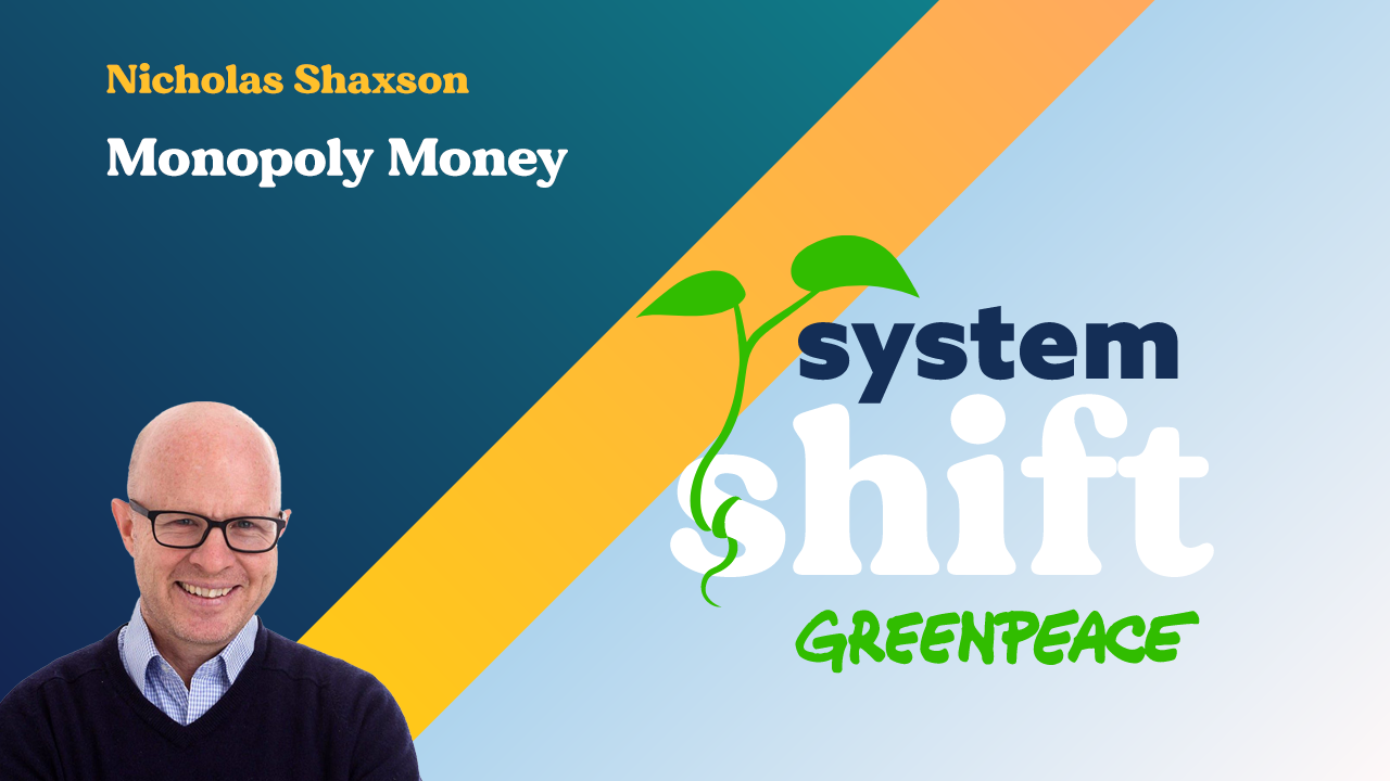 Nicholas Shaxson Monopoly Money SystemShift