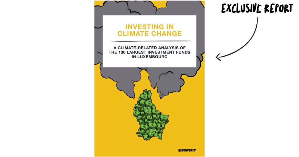 Luxembourg The 100 Largest Funds Invest In Climate Change Greenpeace Luxembourg