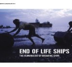 End of Life Ships – the Human Cost of Breaking Ships